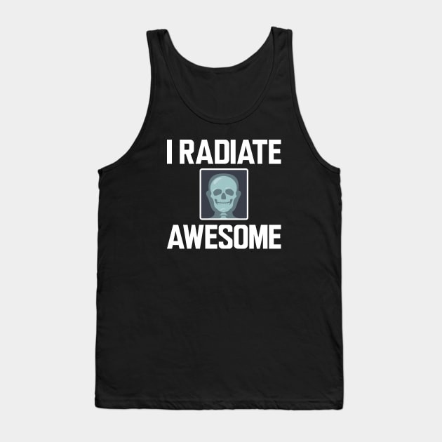 Xray Technician - I radiate Awesome Tank Top by KC Happy Shop